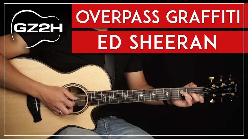 Ed Sheeran - Overpass Graffiti guitar lesson