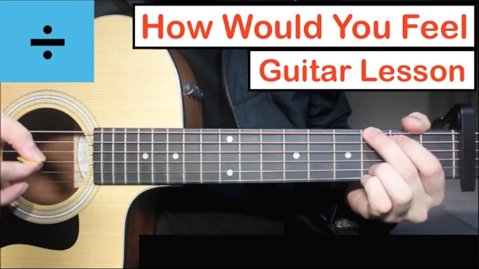 Ed Sheeran - How Would You Feel guitar lesson